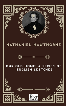 Our Old Home A Series of English Sketches resmi