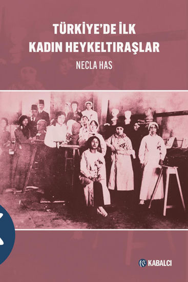 Türkiye’de İlk Kadın Heykeltıraşlar resmi