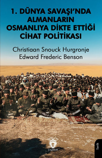 1. Dünya Savaşı’nda Almanların Osmanlıya Dikte Ettiği Cihat Politikası resmi
