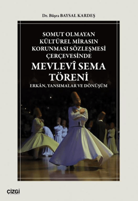 Somut Olmayan Kültürel Mirasın Korunması Sözleşmesi Çerçevesinde - Mevlevî Sema Töreni resmi