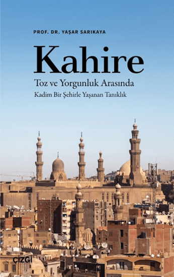 Kahire - Toz ve Yorgunluk Arasında Kadim Bir Şehirle Yaşanan Tanıklık resmi
