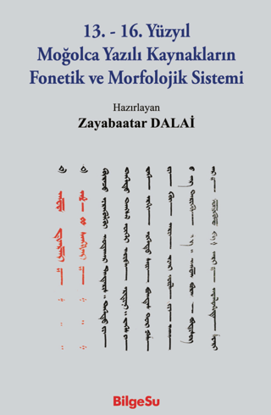 13. - 16. Yüzyıl Moğolca Yazılı Kaynakların Fonetik ve Morfolojik Sistemi resmi
