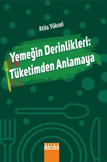 Yemeğin Derinlikleri : Tüketimden Anlamaya resmi
