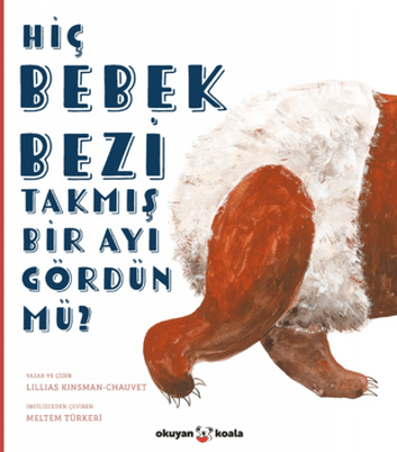 Hiç Bebek Bezi Takmış Bir Ayı Gördün Mü? resmi
