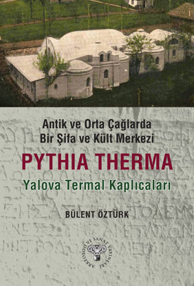 Antik ve Orta Çağlarda Bir Şifa Kült Merkezi - Pythia Therma - Yalova Termal Kaplıcaları resmi