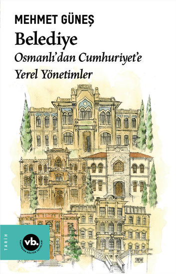 Belediye Osmanlı’dan Cumhuriyet’e Yerel Yönetimler resmi