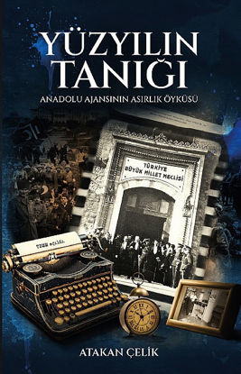 Yüzyılın Tanığı - Anadolu Ajansı'nın Asırlık Öyküsü resmi