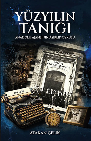 Yüzyılın Tanığı - Anadolu Ajansı'nın Asırlık Öyküsü resmi