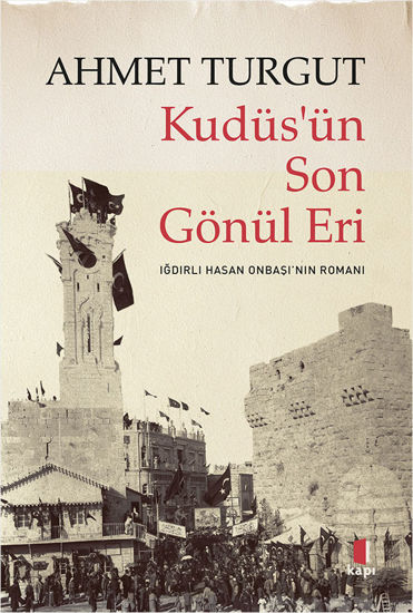 Kudüs’ün Son Gönül Eri resmi