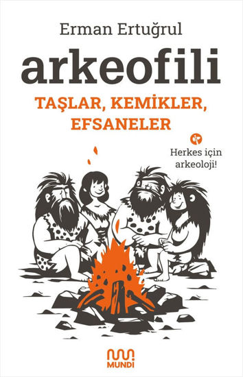 Arkeofili - Taşlar, Kemikler, Efsaneler resmi