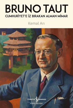Bruno Taut - Cumhuriyet’e İz Bırakan Alman Mimar resmi
