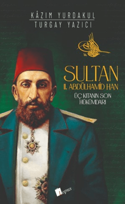 Sultan II. Abdülhamid Han - Üç Kıtanın Hükümdarı resmi