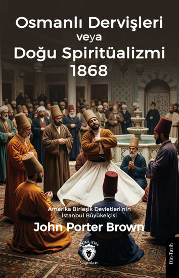 Osmanlı Dervişleri veya Doğu Spiritüalizmi 1868 resmi