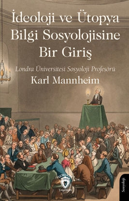 İdeoloji ve Ütopya Bilgi Sosyolojisine Bir Giriş resmi