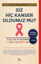 Siz Hiç Kanser Oldunuz mu? resmi