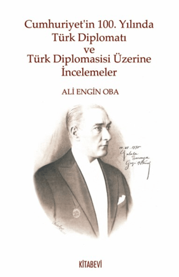 Cumhuriyet’in 100. Yılında Türk Diplomatı ve Türk Diplomasisi Üzerine İncelemeler resmi