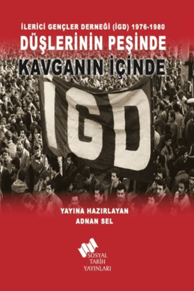 İlerici Gençler Derneği (İGD) 1976-1980 - Düşlerinin Peşinde Kavganın İçinde resmi