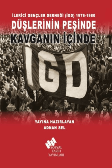 İlerici Gençler Derneği (İGD) 1976-1980 - Düşlerinin Peşinde Kavganın İçinde resmi