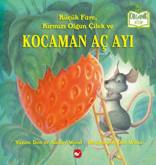 Küçük Fare, Kırmızı Olgun Çilek ve Kocaman Aç Ayı - Ciltli resmi