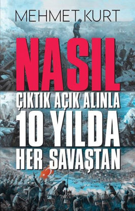 Nasıl Çıktık Açık Alınla 10 Yılda Her Savaştan resmi