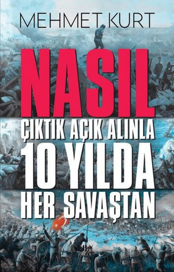 Nasıl Çıktık Açık Alınla 10 Yılda Her Savaştan resmi