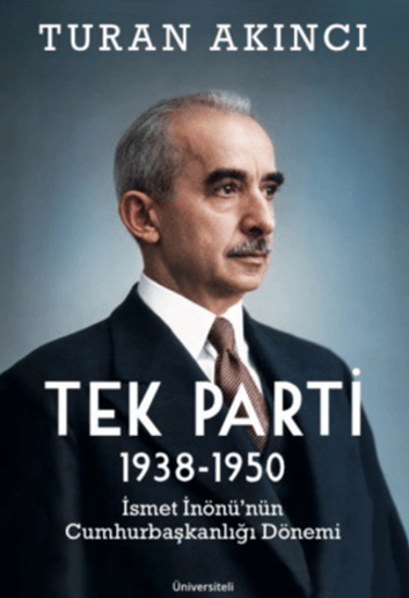 Tek Parti 1938 - 1950 İsmet İnönü’nün Cumhurbaşkanlığı Dönemi resmi