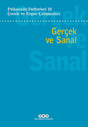 Çocuk ve Ergen Çalışmaları Gerçek ve Sanal - Psikanaliz Defterleri 16 resmi