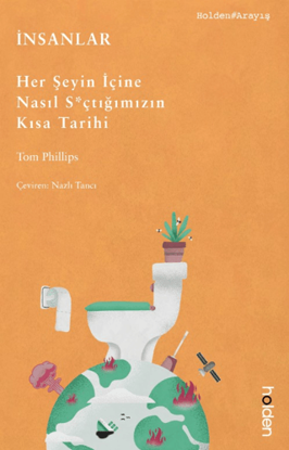 İnsanlar - Her Şeyin İçine Nasıl S*çtığımızın Kısa Tarihi resmi