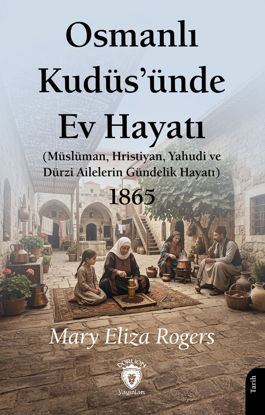 Osmanlı Kudüs’ünde Ev Hayatı resmi