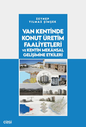 Van Kentinde Konut Üretim Faaliyetleri ve Kentin Mekânsal Gelişimine Etkileri resmi