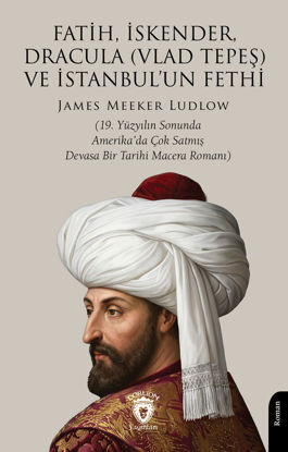 Fatih, İskender, Dracula (Vlad Tepeş) ve İstanbul’un Fethi resmi