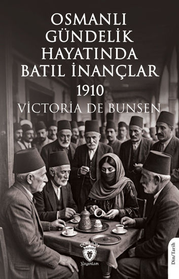 Osmanlı Gündelik Hayatında Batıl İnançlar 1910 resmi