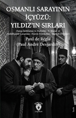 Osmanlı Sarayının İçyüzü - Yıldız’ın Sırları resmi