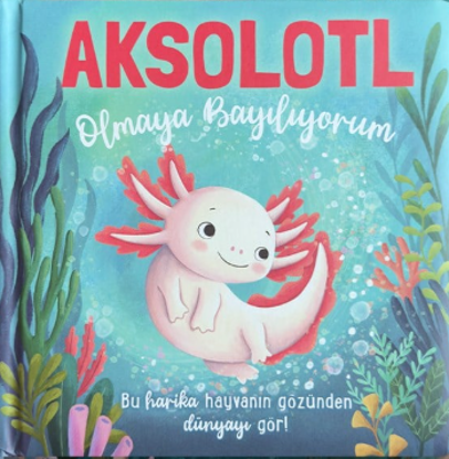 Aksolotl Olmaya Bayılıyorum - Ciltli resmi