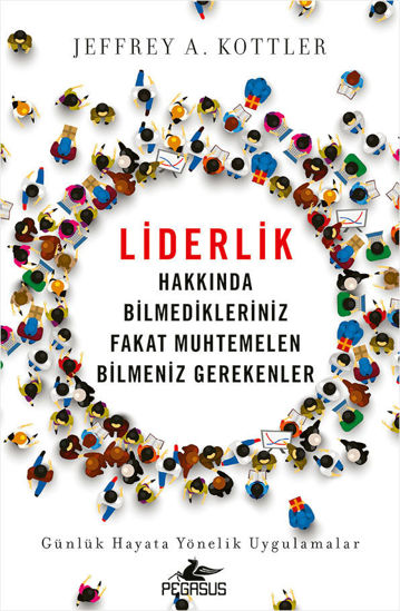 Liderlik Hakkında Bilmedikleriniz Fakat Muhtemelen Bilmeniz Gerekenler resmi