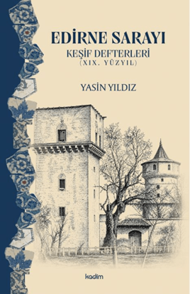 Edirne Sarayı - Keşif Defterleri - 19. Yüzyıl resmi