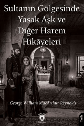 Sultanın Gölgesinde Yasak Aşk ve Diğer Harem Hikâyeleri resmi