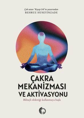 Çakra Mekanizması ve Aktivasyonu resmi