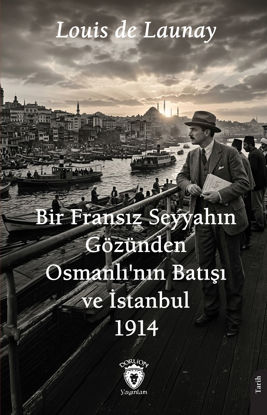 Bir Fransız Seyyahın Gözünden Osmanlı'nın Batışı ve İstanbul 1914 resmi