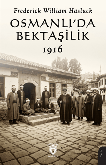 Osmanlı’da Bektaşilik 1916 resmi