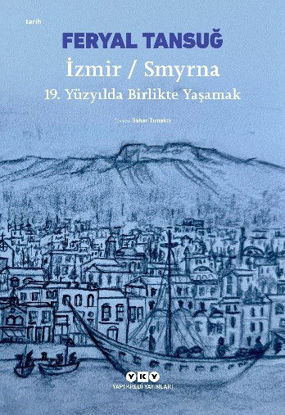 İzmir - Smyrna 19. Yüzyılda Birlikte Yaşamak resmi
