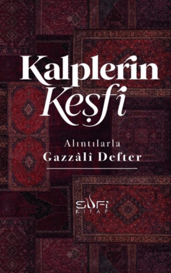 Kalplerin Keşfi - Alıntılarla Gazzâli Defteri resmi