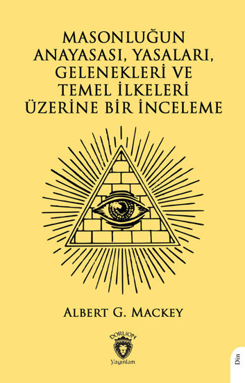 Masonluğun Anayasası, Yasaları, Gelenekleri Ve Temel İlkeleri Üzerine Bir İnceleme resmi