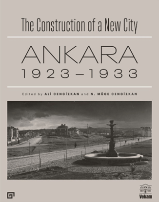The Construction of a New City Bir Şehir Kurmak: Ankara 1923 - 1933 resmi