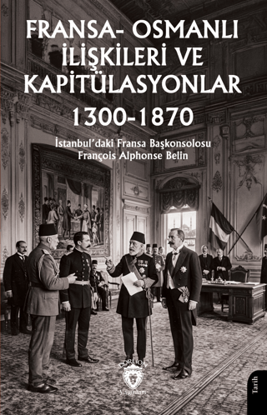 Fransa-Osmanlı İlişkileri ve Kapitülasyonlar 1300-1870 resmi