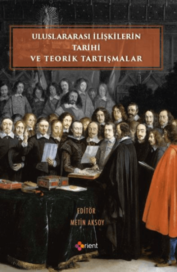 Uluslararası İlişkilerin Tarihi ve Teorik Tartışmalar resmi