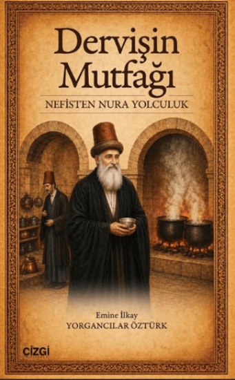 Dervişin Mutfağı - Nefisten Nura Yolculuk resmi