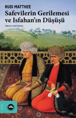 Safevilerin Gerilemesi ve Isfahan’ın Düşüşü resmi