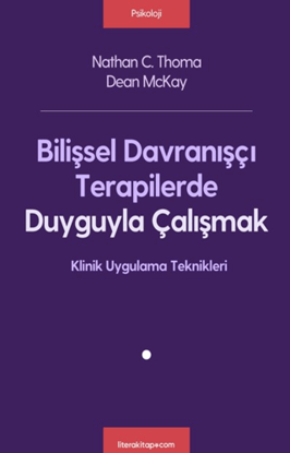 BİLİŞSEL DAVRANIŞÇI TERAPİLERDE DUYGUYLA ÇALIŞMAK resmi