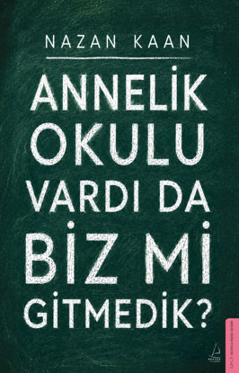 ANNELİK OKULU VARDI DA BİZ Mİ GİTMEDİK resmi
